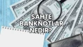 Sahte Banknotlar Nedir?