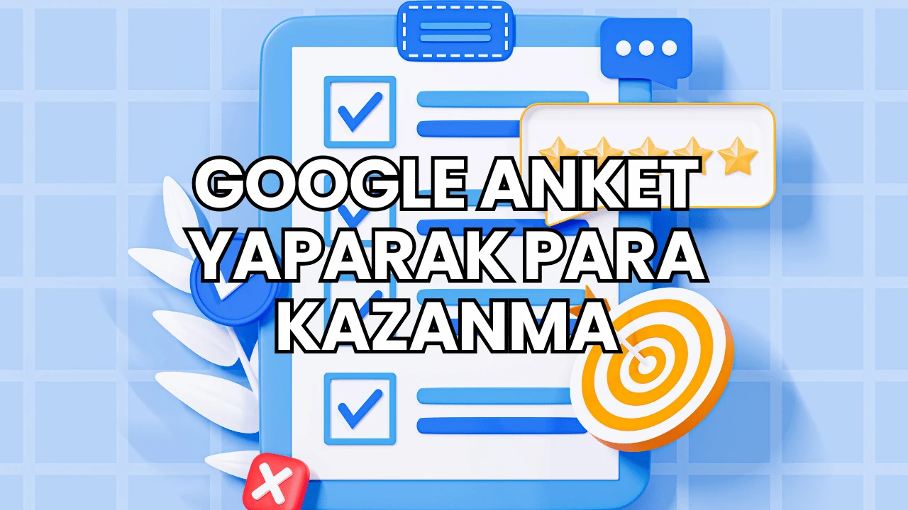 Google Anket Yaparak Para Kazanma