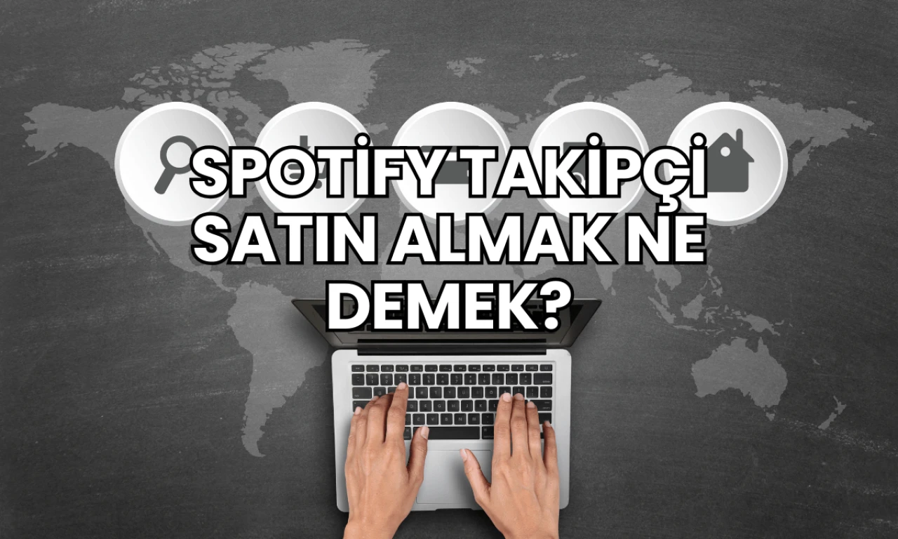 Spotify Takipçi Satın Almak Ne Demek?