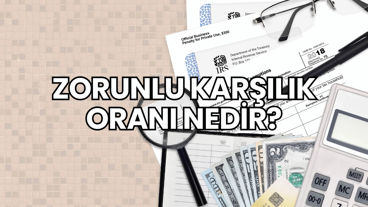 Zorunlu Karşılık Oranı Nedir?