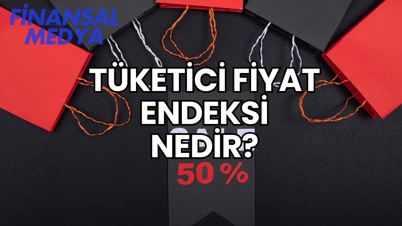 Tüketici Fiyat Endeksi Nedir?