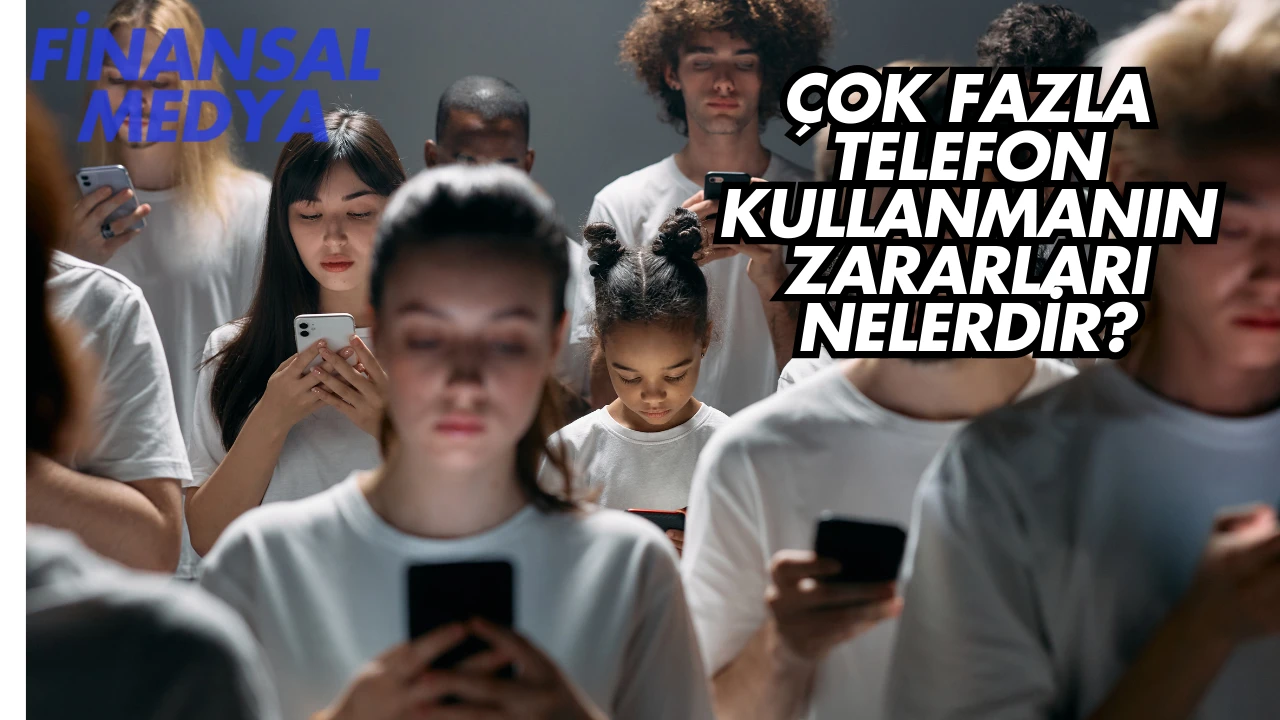 Çok Fazla Telefon Kullanmanın Zararları Nelerdir?