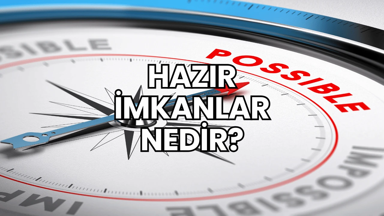 Hazır İmkanlar Nedir?