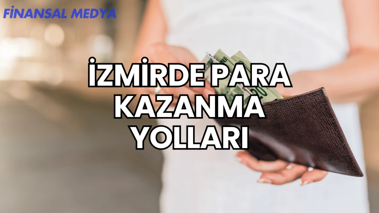 İzmirde Para Kazanma Yolları