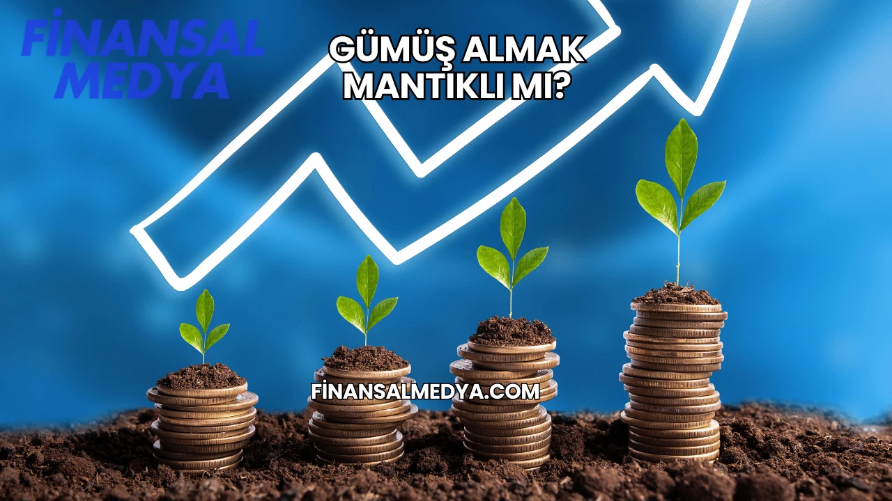 Gümüş Almak Mantıklı mı?