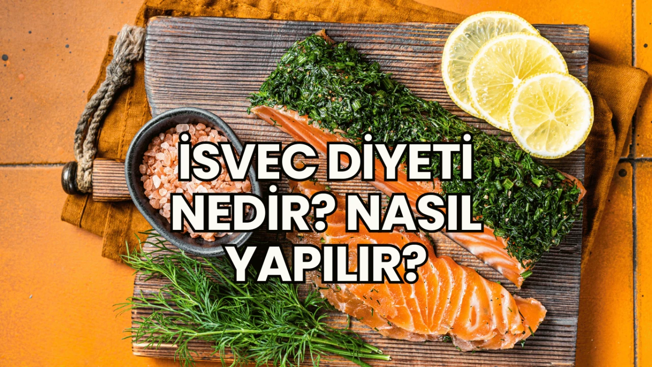 İsveç Diyeti Nedir? Nasıl Yapılır?