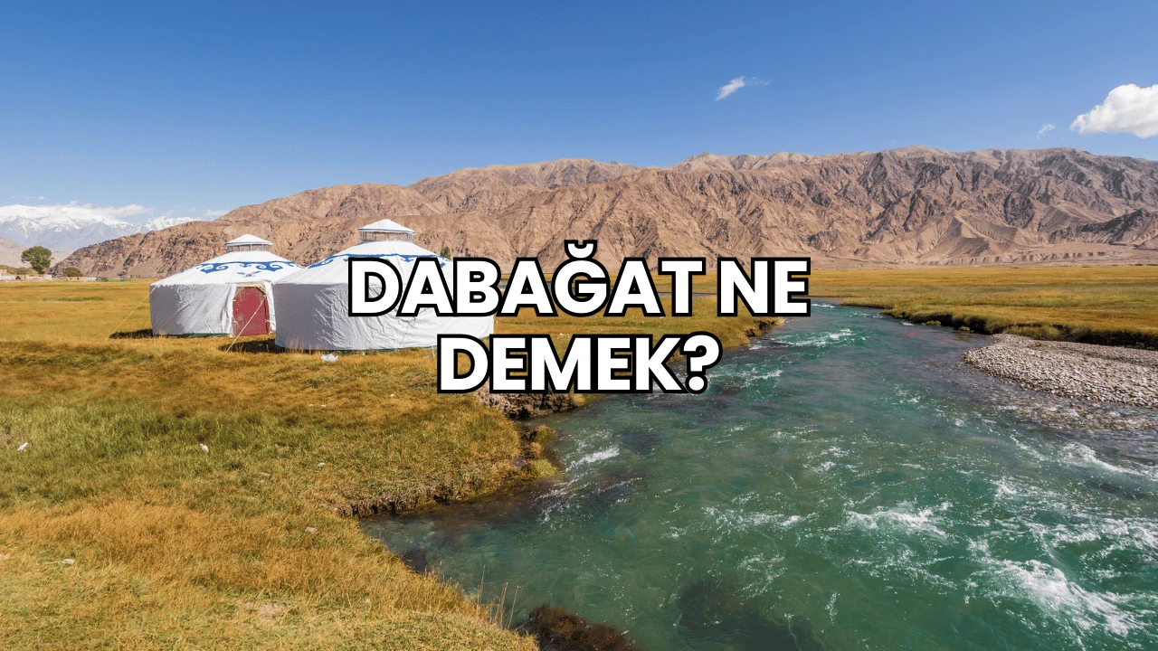 Dabağat Ne Demek?