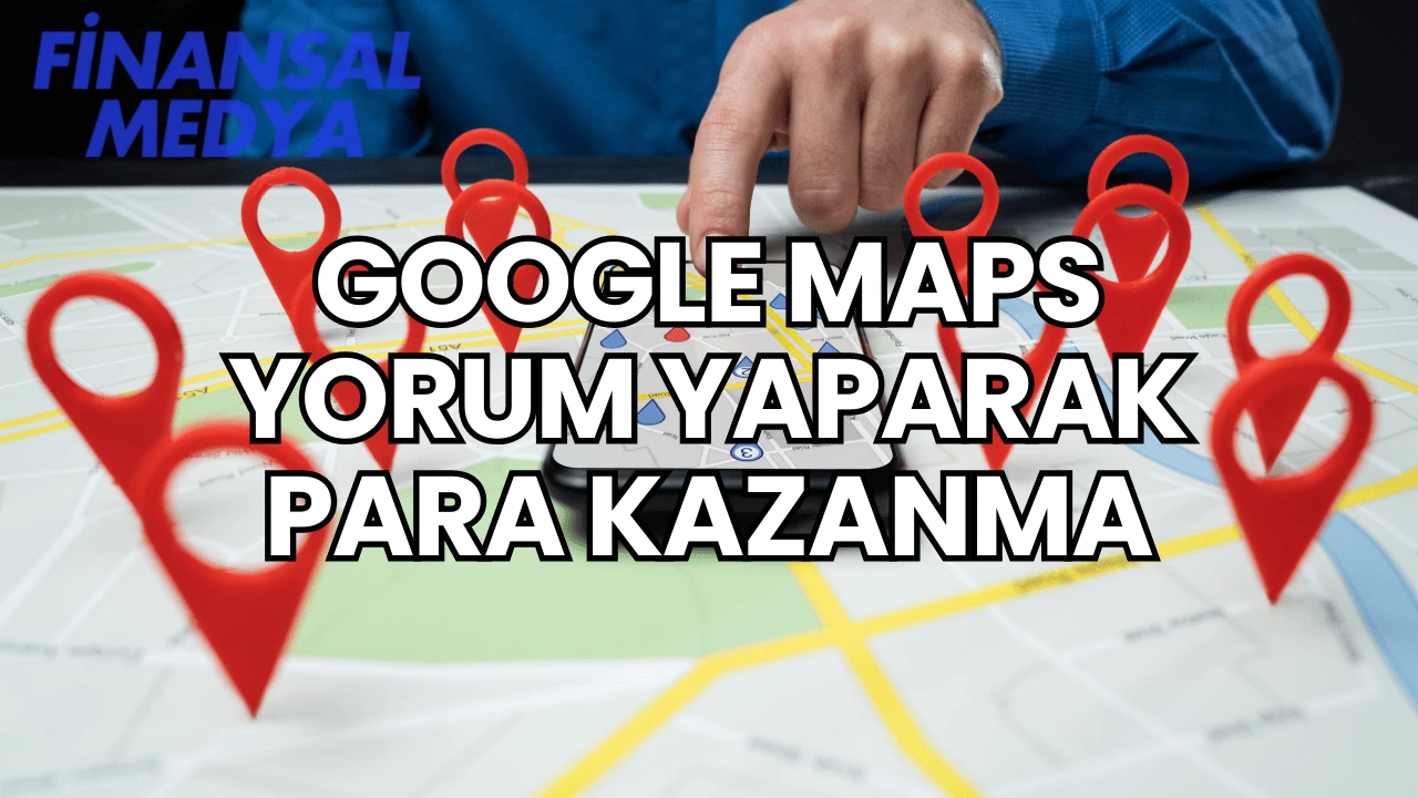 Google Maps Yorum Yaparak Para Kazanma