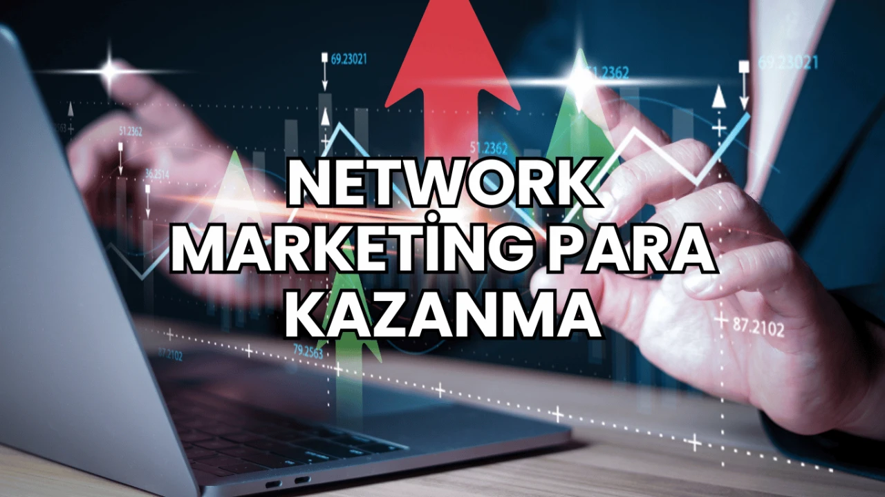 Network Marketing Para Kazanma