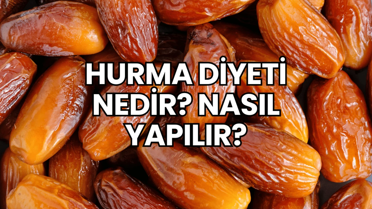 Hurma Diyeti Nedir? Nasıl Yapılır?