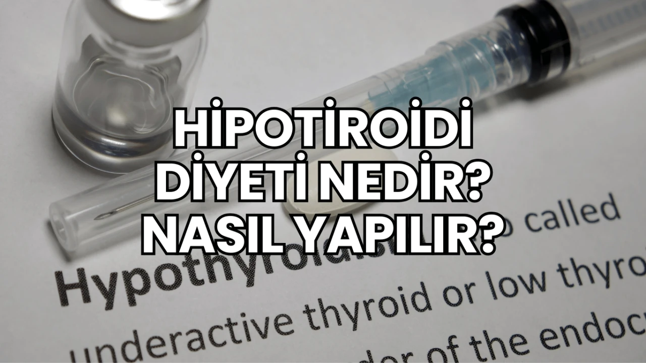 Hipotiroidi Diyeti Nedir? Nasıl Yapılır?