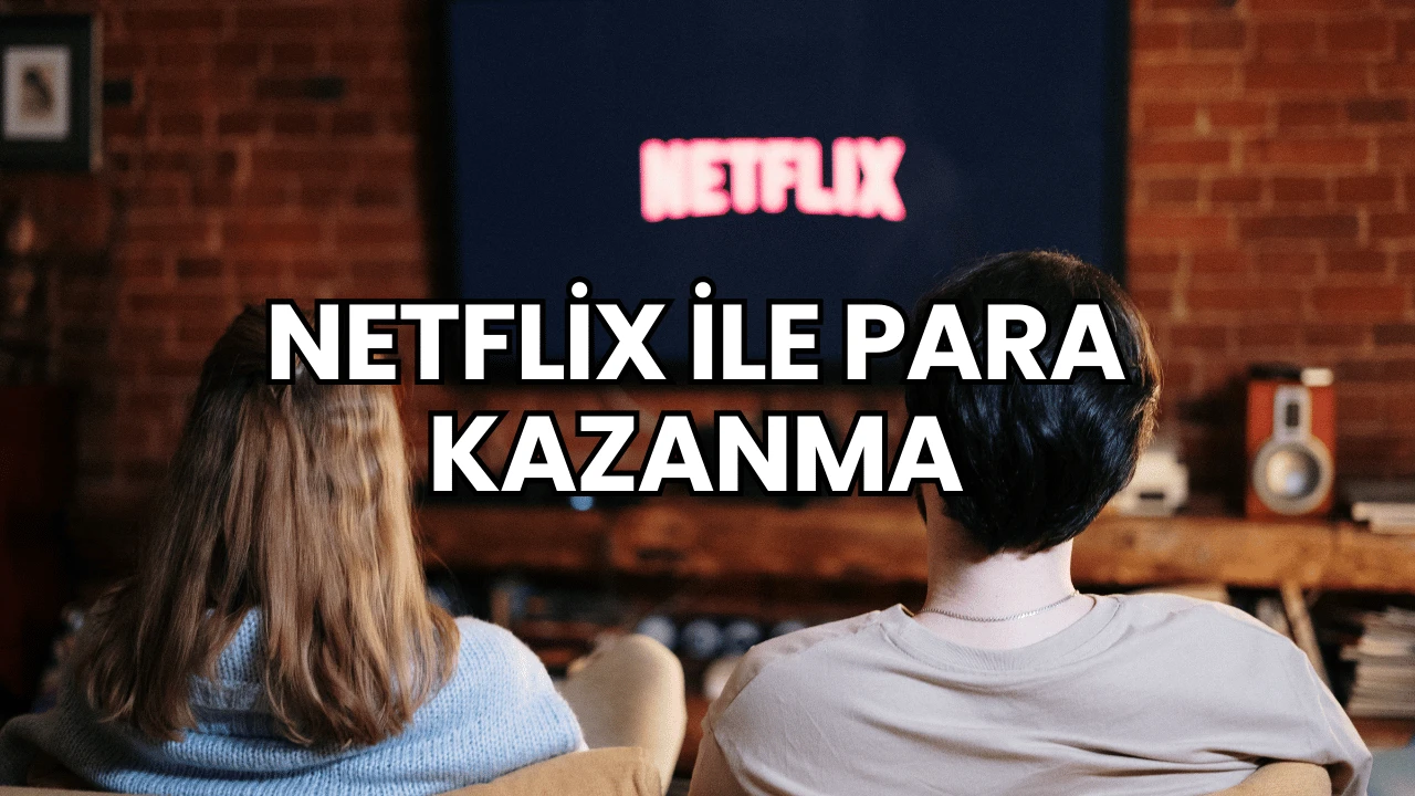 Netflix ile Para Kazanma