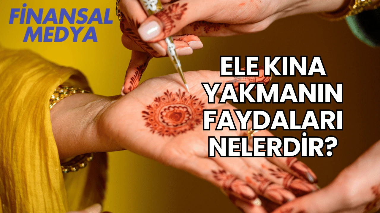 Ele Kına Yakmanın Faydaları Nelerdir?