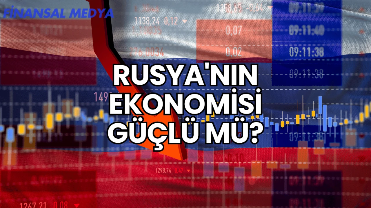 Rusya'nın Ekonomisi Güçlü mü?