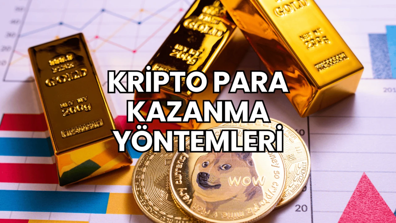 Kripto Para Kazanma Yöntemleri