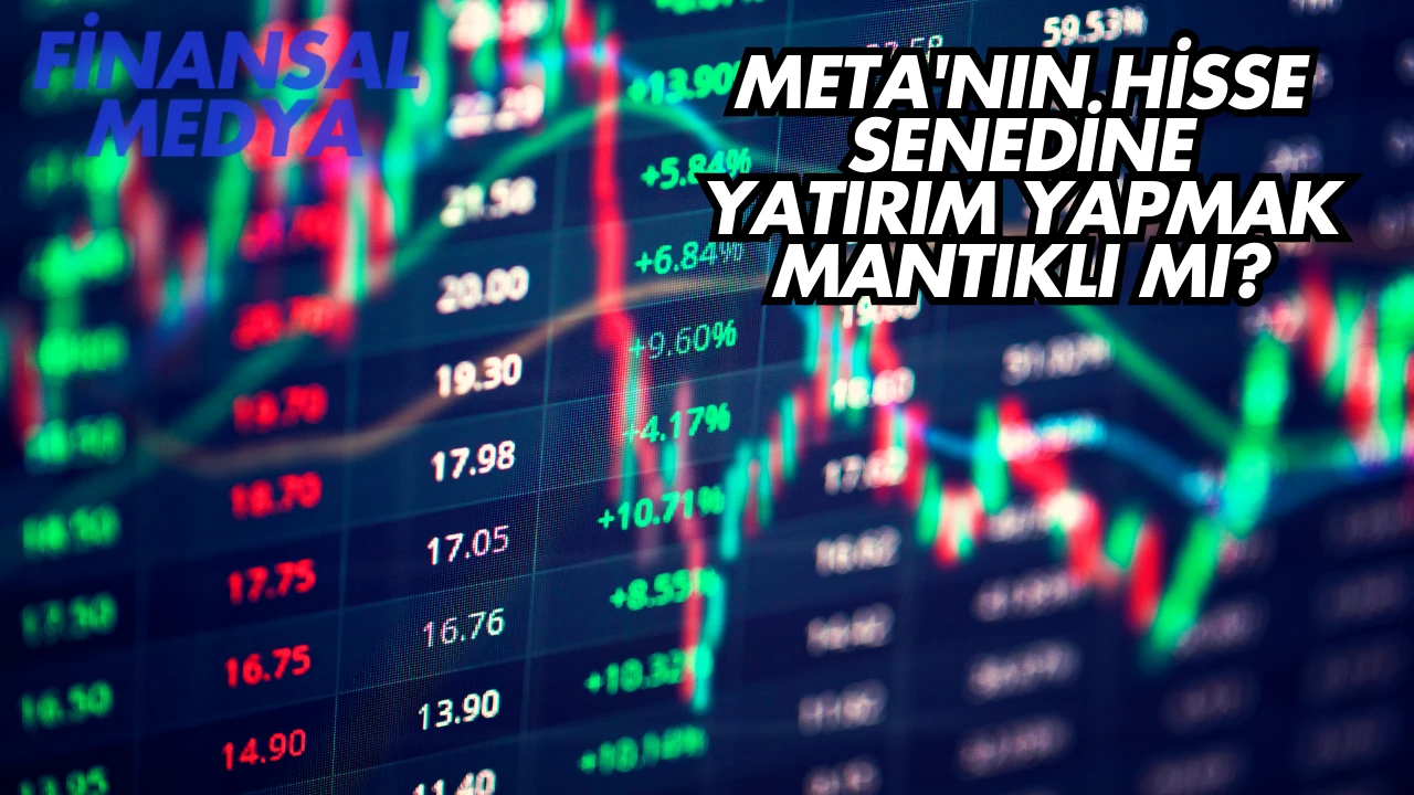 Meta'nın Hisse Senedine Yatırım Yapmak Mantıklı mı?