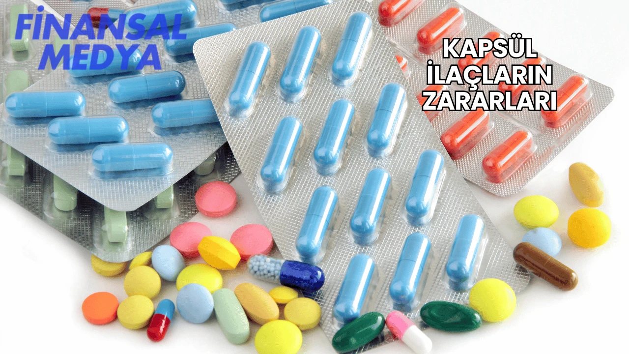 Kapsül İlaçların Zararları