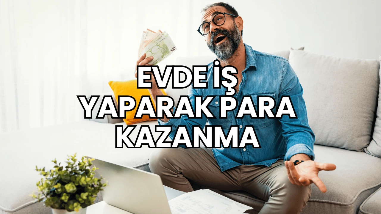 Evde İş Yaparak Para Kazanma