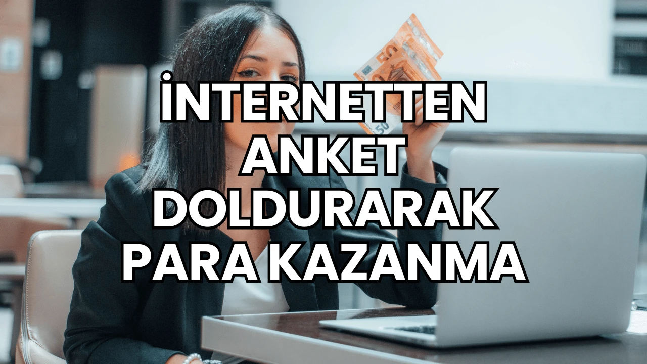 İnternetten Anket Doldurarak Para Kazanma