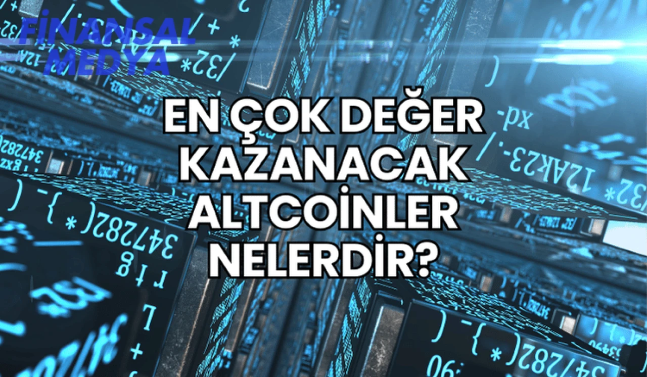 En Çok Değer Kazanacak Altcoinler Nelerdir?