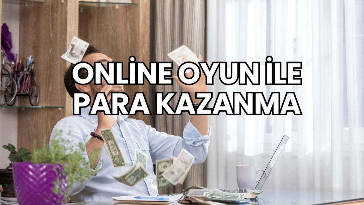 Online Oyun ile Para Kazanma