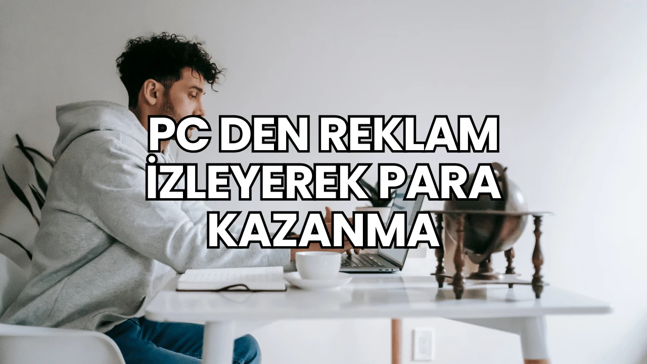 PC den Reklam İzleyerek Para Kazanma