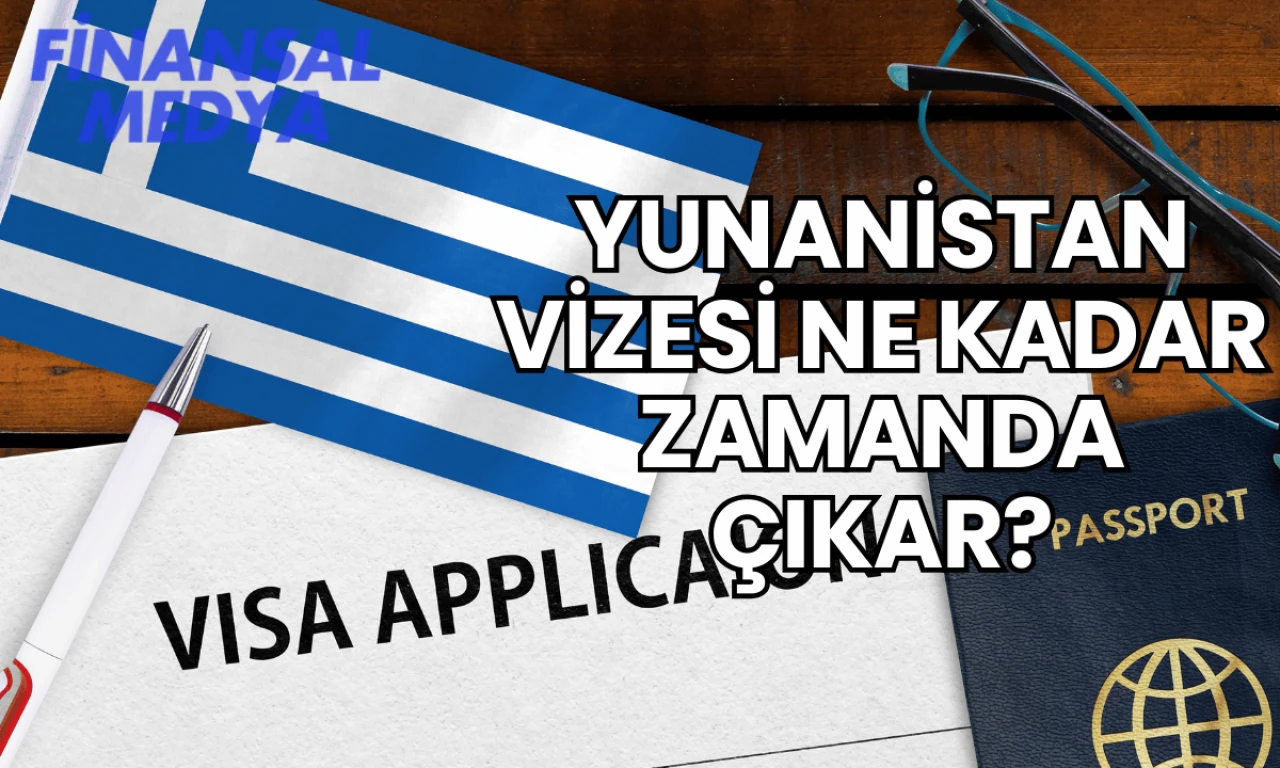 Yunanistan Vizesi Ne Kadar Zamanda Çıkar?