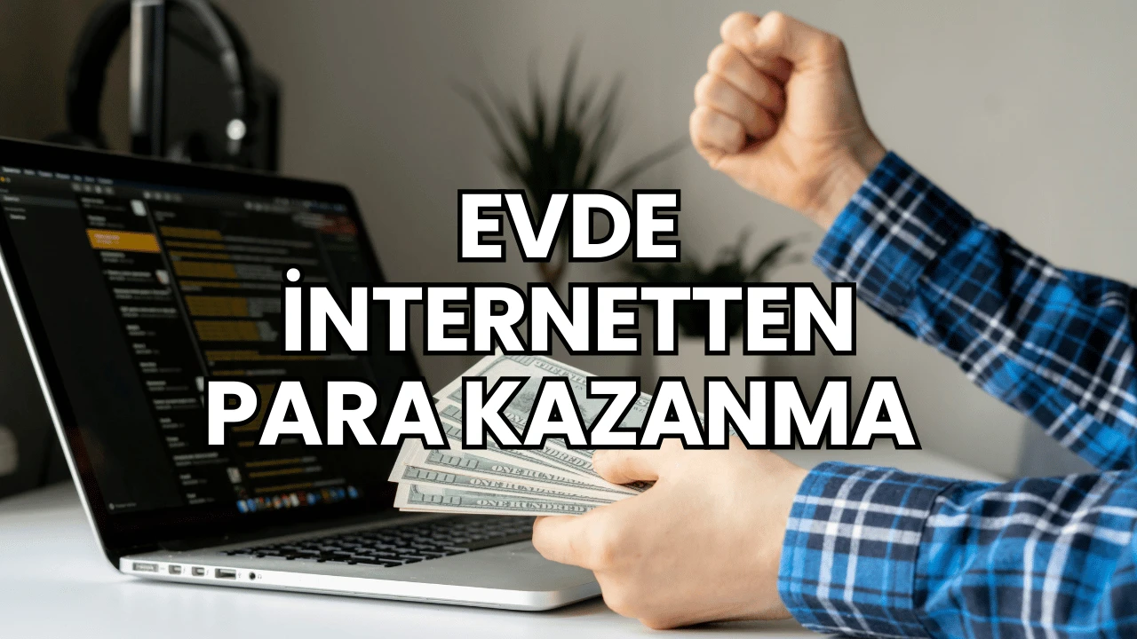 Evde İnternetten Para Kazanma