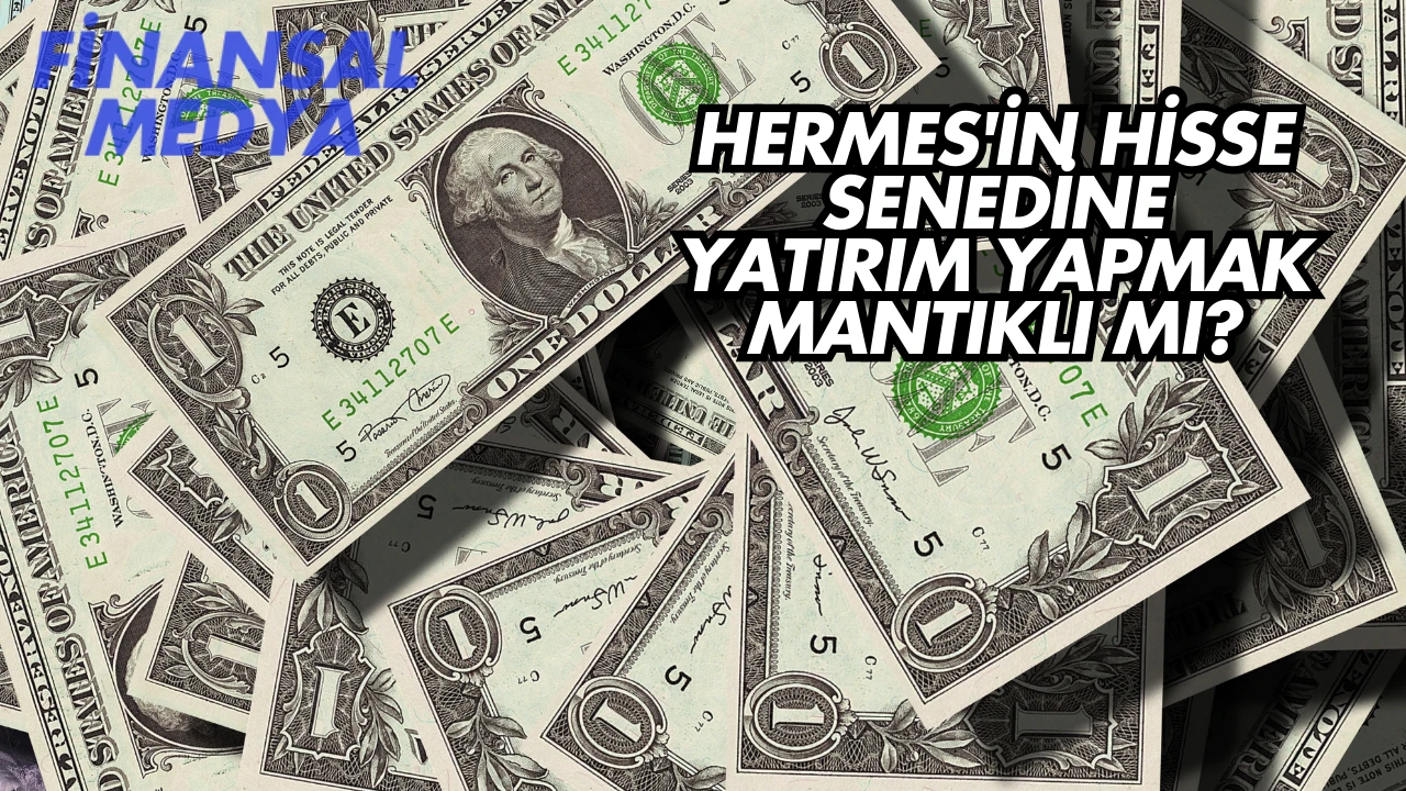 Hermes'in Hisse Senedine Yatırım Yapmak Mantıklı mı?