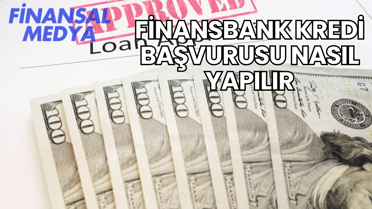 Finansbank Kredi Başvurusu Nasıl Yapılır