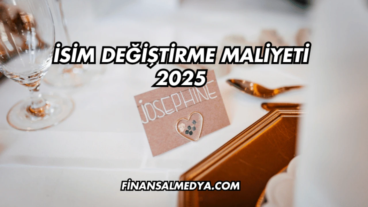 İsim Değiştirme Maliyeti 2025