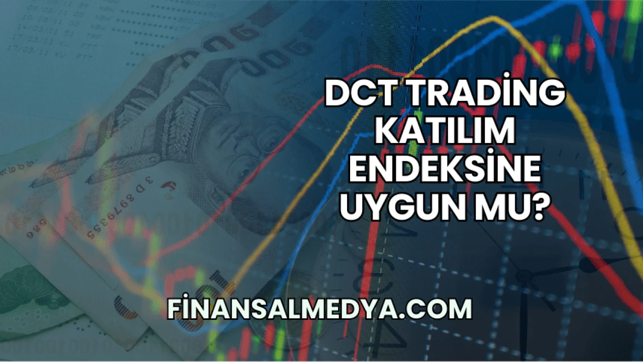 DCT Trading Katılım Endeksine Uygun mu?