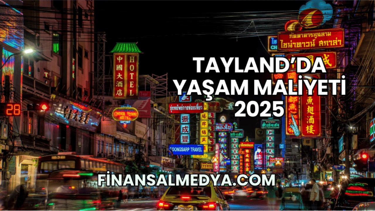 Tayland’da Yaşam Maliyeti 2025