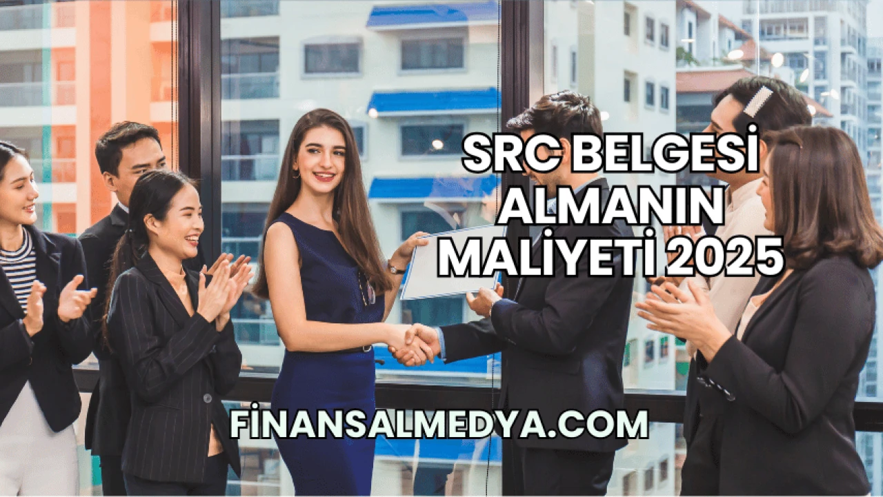 SRC Belgesi Almanın Maliyeti 2025