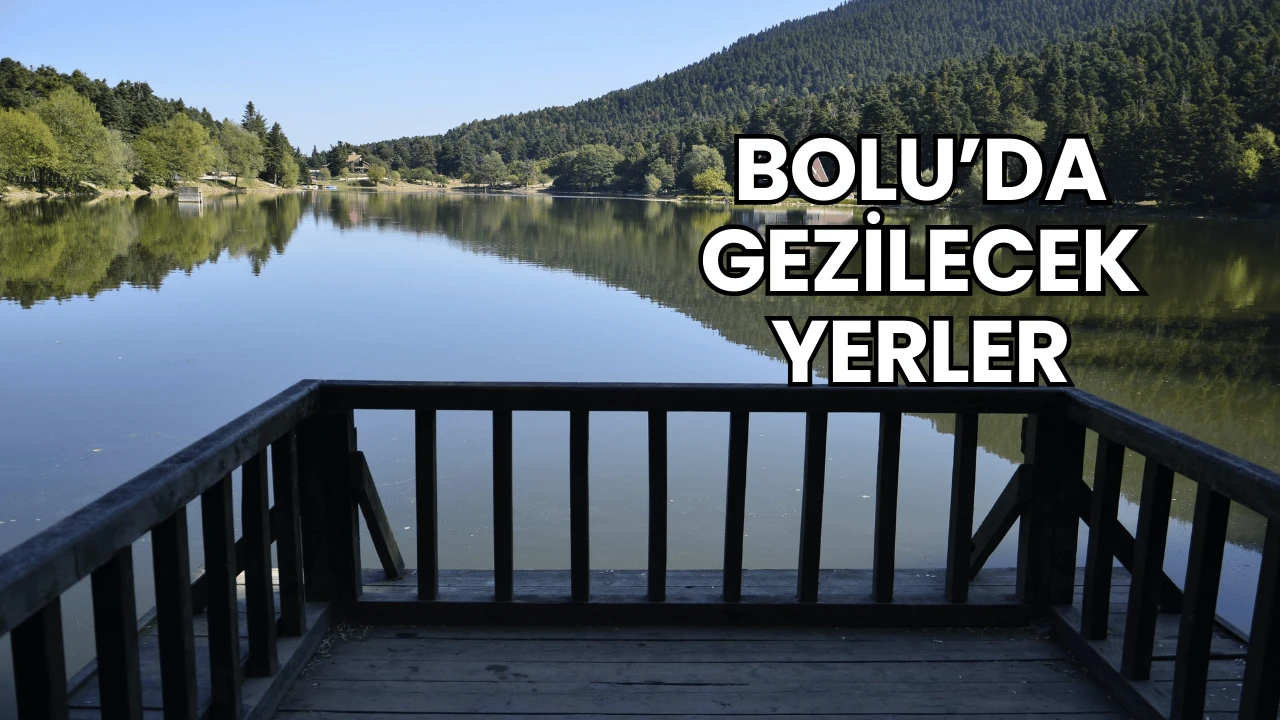 Bolu’da Gezilecek Yerler