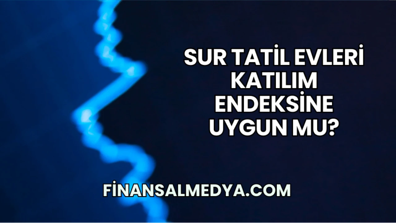 Sur Tatil Evleri Katılım Endeksine Uygun mu?