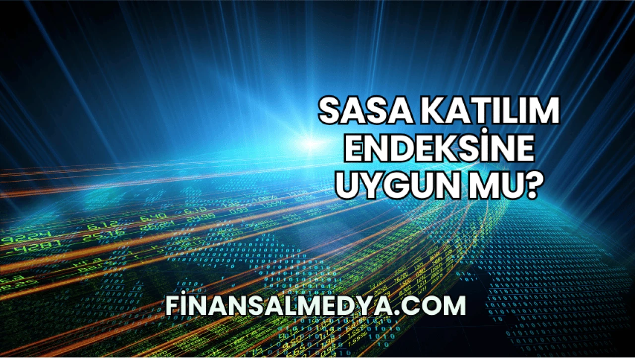 Sasa Katılım Endeksine Uygun mu?