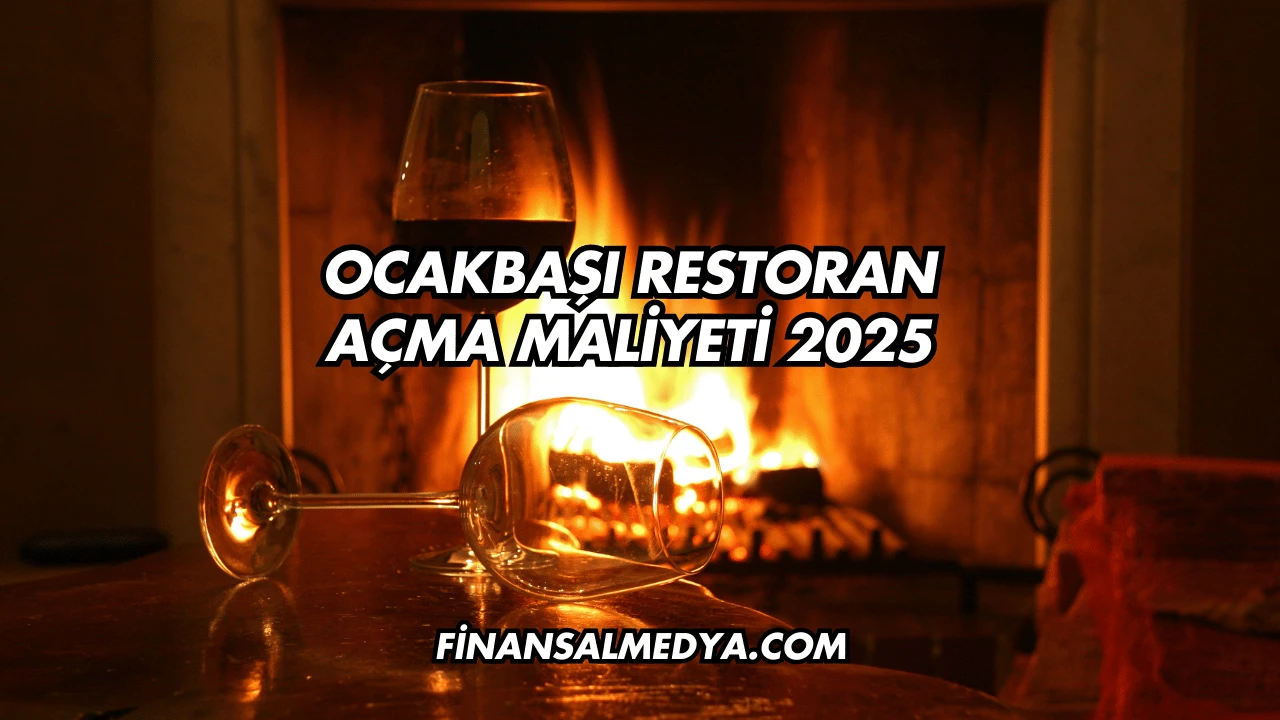 Ocakbaşı Restoran Açma Maliyeti 2025