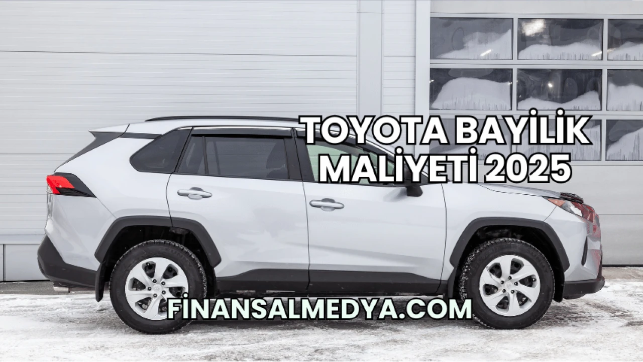 Toyota Bayilik Maliyeti 2025