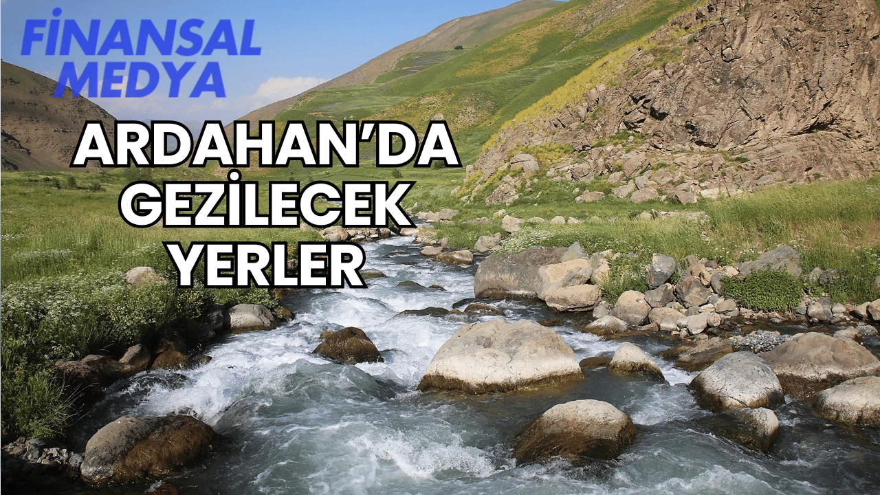 Ardahan’da Gezilecek Yerler