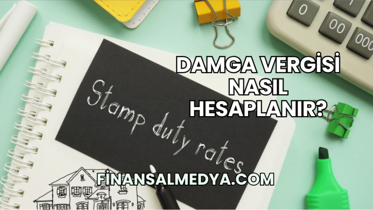 Damga Vergisi Nasıl Hesaplanır?