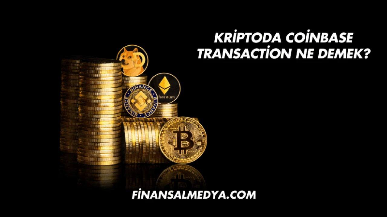 Kriptoda Coinbase Transaction Ne Demek?