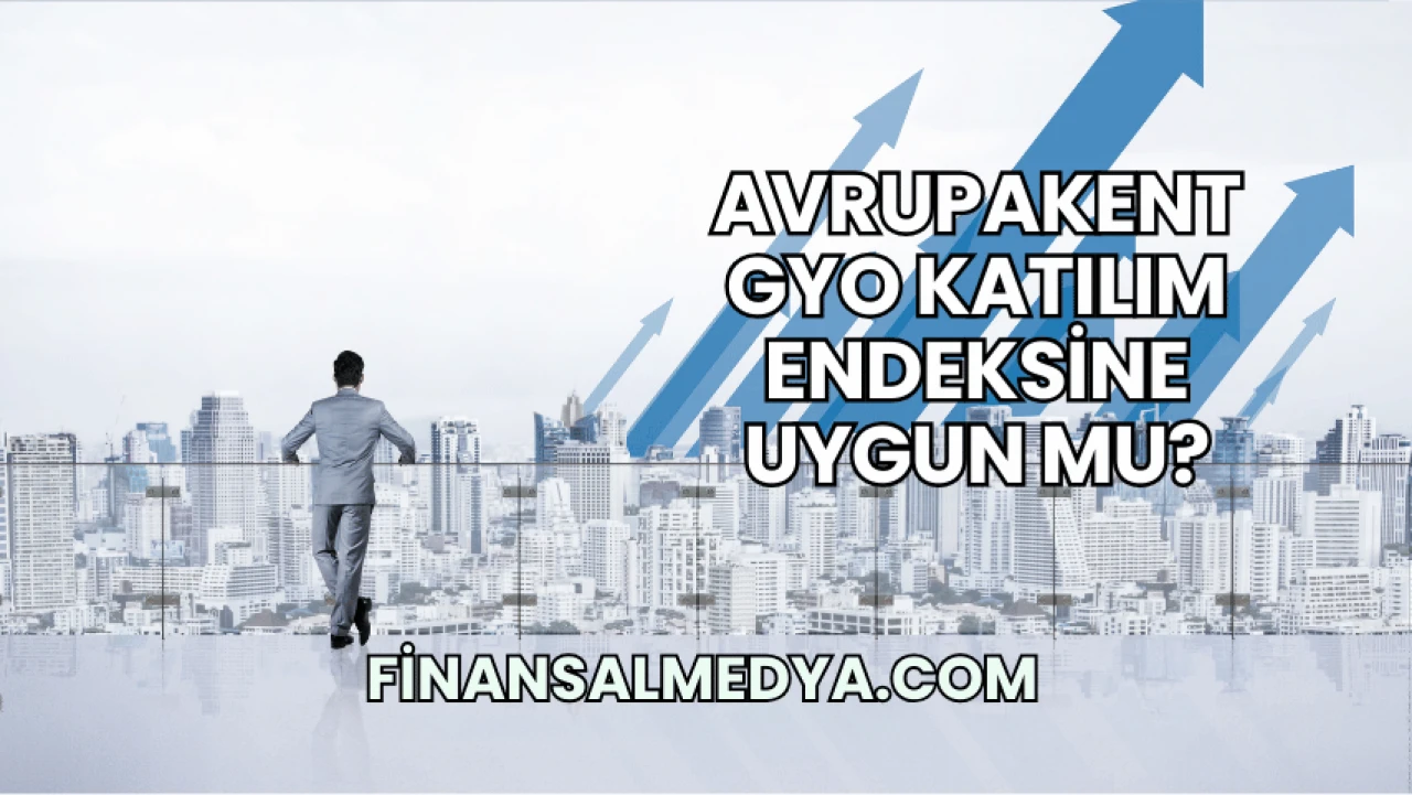 Avrupakent GYO Katılım Endeksine Uygun mu?