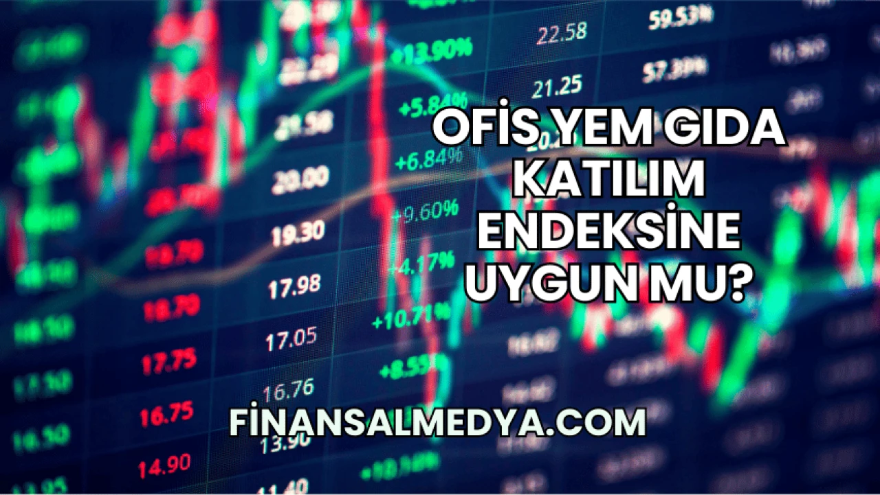 Ofis Yem Gıda Katılım Endeksine Uygun mu?