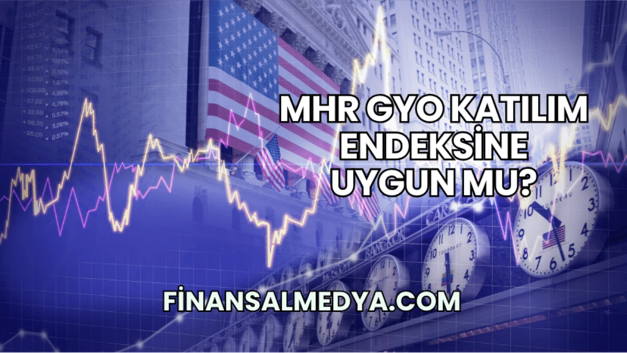 MHR GYO Katılım Endeksine Uygun mu?