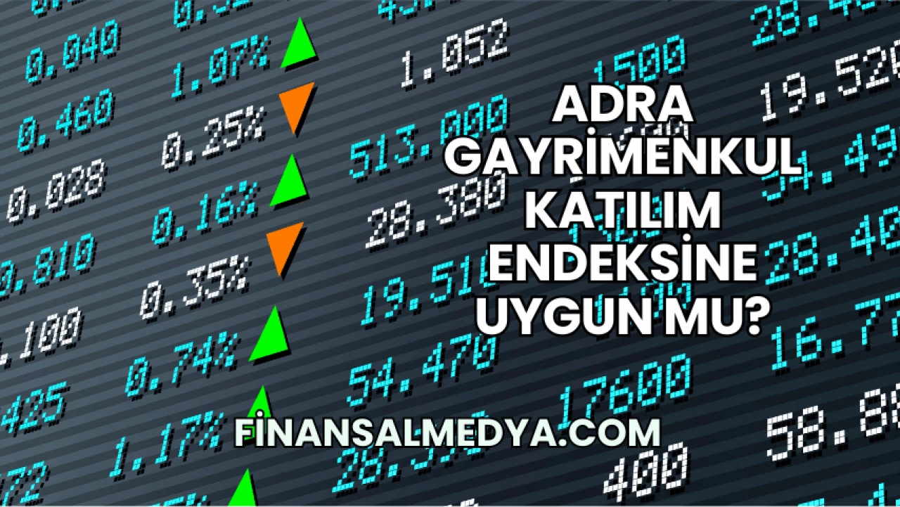 Adra Gayrimenkul Katılım Endeksine Uygun mu?