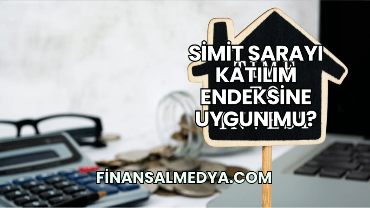 Simit Sarayı Katılım Endeksine Uygun mu?