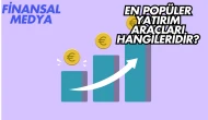 En Popüler Yatırım Araçları Hangileridir?