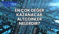 En Çok Değer Kazanacak Altcoinler Nelerdir?