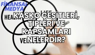 Kasko Çeşitleri, Tipleri ve Kapsamları Nelerdir?